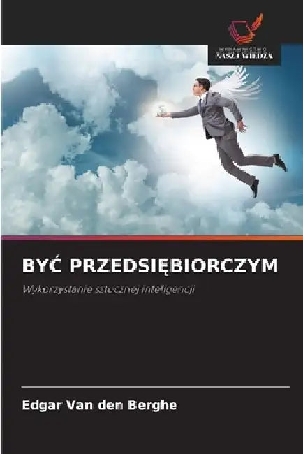 ByĆ PrzedsiĘbiorczym by Edgar Van Den Berghe