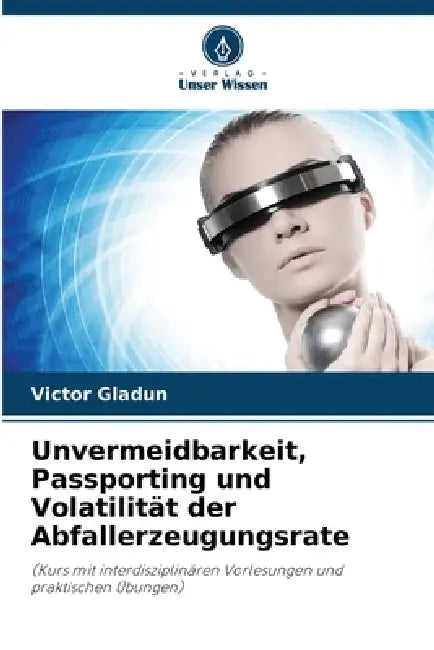 Unvermeidbarkeit, Passporting und Volatilität der Abfallerzeugungsrate by Victor Gladun