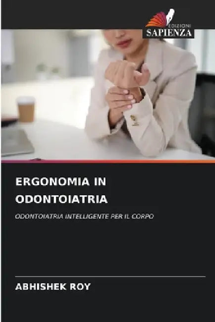 Ergonomia in Odontoiatria by Abhishek Roy