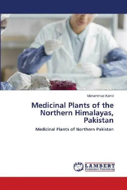 Medicinal Plants of the Northern Himalayas, Pakistan by Mohammad Kamil