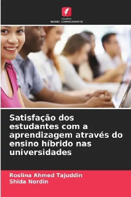 Satisfação dos estudantes com a aprendizagem através do ensino híbrido nas universidades by Roslina Ahmed Tajuddin, Shida Nordin