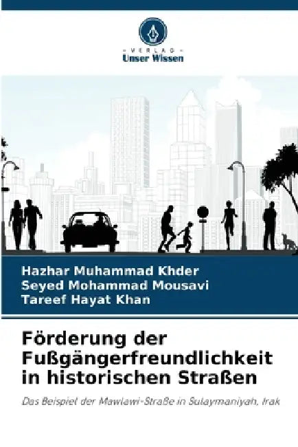 Förderung der Fußgängerfreundlichkeit in historischen Straßen by Hazhar Muhammad Khder, Seyed Mohammad Mousavi, Tareef Hayat Khan