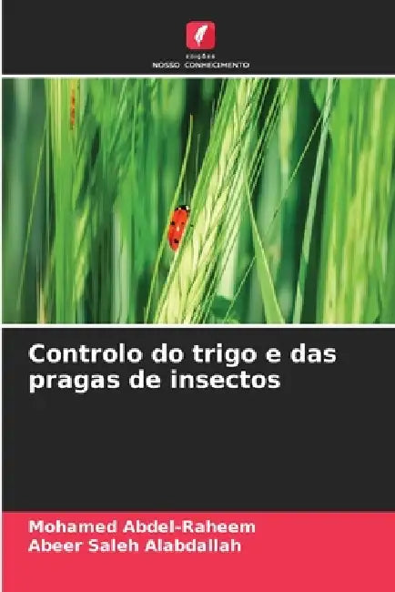 Controlo do trigo e das pragas de insectos by Mohamed Abdel-Raheem, Abeer Saleh Alabdallah