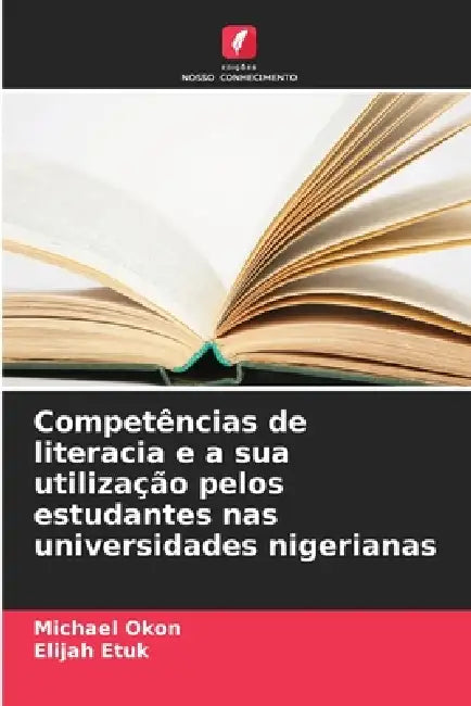 Competências de literacia e a sua utilização pelos estudantes nas universidades nigerianas by Michael Okon, Elijah Etuk