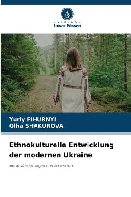 Ethnokulturelle Entwicklung der modernen Ukraine by Yuriy Fihurnyi, Olha Shakurova