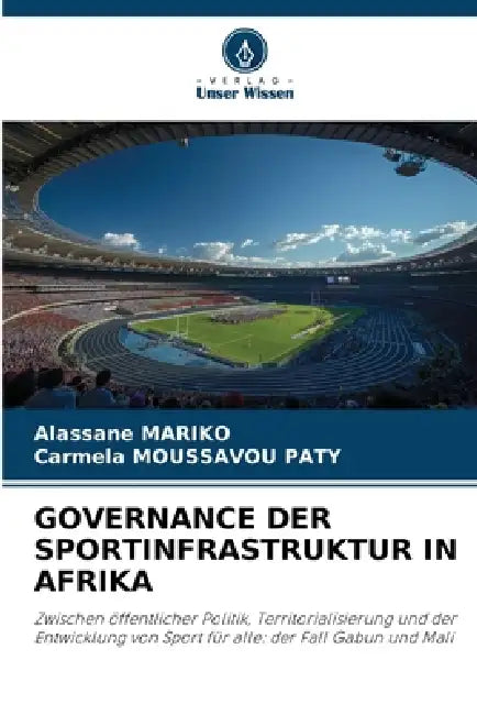 Governance Der Sportinfrastruktur in Afrika by Alassane Mariko, Carmela Moussavou Paty