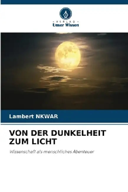 Von Der Dunkelheit Zum Licht by Lambert Nkwar