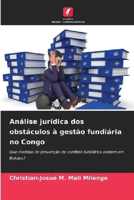 Análise jurídica dos obstáculos à gestão fundiária no Congo by Christian-Josué M. Mali Milenge