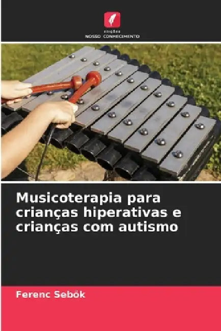 Musicoterapia para crianças hiperativas e crianças com autismo by Ferenc Sebök