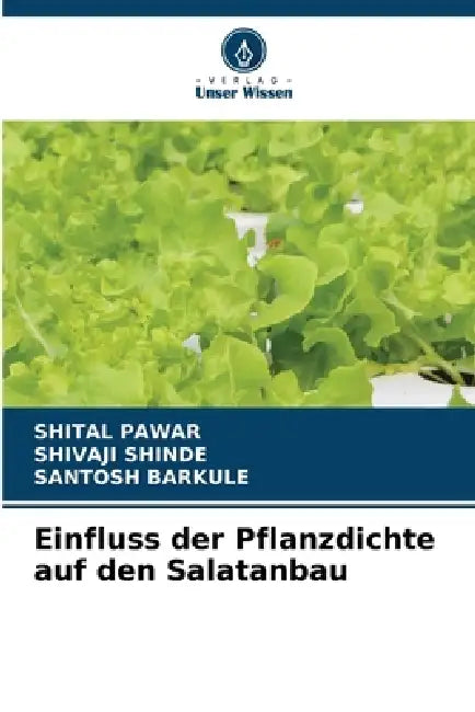 Einfluss der Pflanzdichte auf den Salatanbau by Shital Pawar, Shivaji Shinde, Santosh Barkule