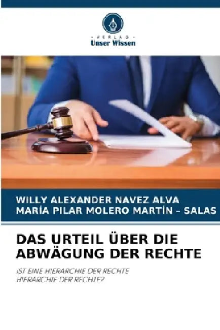 Das Urteil Über Die Abwägung Der Rechte by Willy Alexander Navez Alva, María Pilar Molero Martín -. Salas