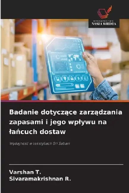 Badanie dotyczące zarządzania zapasami i jego wplywu na lańcuch dostaw by Varshan T, Sivaramakrishnan R