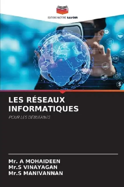Les Réseaux Informatiques by A. Mohaideen, Mr S. Vinayagan, Mr S. Manivannan