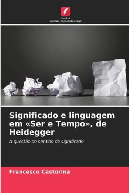 Significado e linguagem em Ser e Tempo, de Heidegger by Francesco Castorina