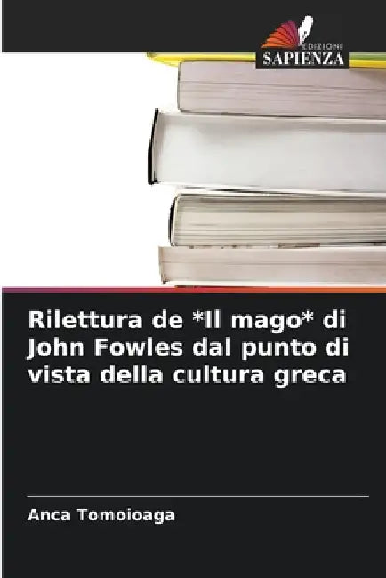 Rilettura de *Il mago* di John Fowles dal punto di vista della cultura greca by Anca Tomoioaga