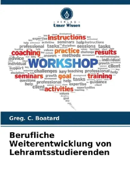 Berufliche Weiterentwicklung von Lehramtsstudierenden by Greg C. Boatard
