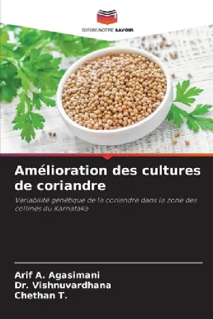 Amélioration des cultures de coriandre by Arif A. Agasimani, Vishnuvardhana, Chethan T