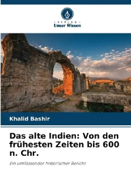 Das alte Indien: Von den frühesten Zeiten bis 600 n. Chr. by Khalid Bashir