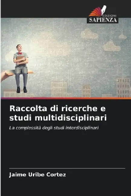 Raccolta di ricerche e studi multidisciplinari by Jaime Uribe Cortez