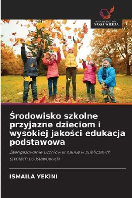 Środowisko szkolne przyjazne dzieciom i wysokiej jakości edukacja podstawowa by Ismaila Yekini