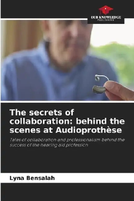 The secrets of collaboration: behind the scenes at Audioprothèse by Lyna Bensalah