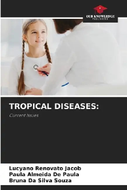 Tropical Diseases by Lucyano Renovato Jacob, Paula Almeida de Paula, Bruna Da Silva Souza