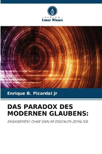 Das Paradox Des Modernen Glaubens by Jr. Picardal Enrique B.
