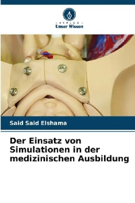 Der Einsatz von Simulationen in der medizinischen Ausbildung by Said Said Elshama