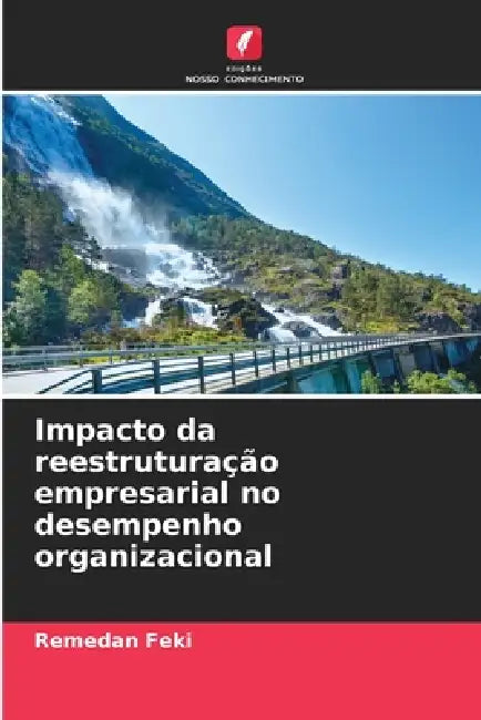 Impacto da reestruturação empresarial no desempenho organizacional by Remedan Feki