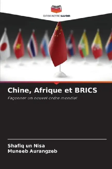 Chine, Afrique et BRICS by Shafiq Un Nisa, Muneeb Aurangzeb