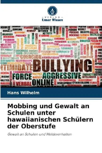 Mobbing und Gewalt an Schulen unter hawaiianischen Schülern der Oberstufe by Hans Wilhelm