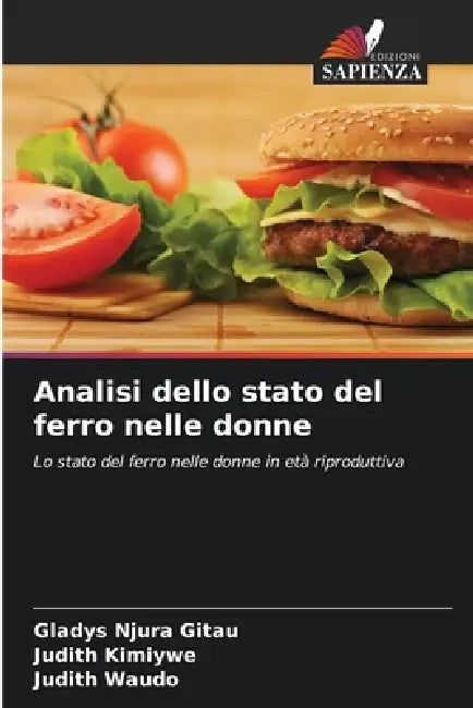 Analisi dello stato del ferro nelle donne by Gladys Njura Gitau, Judith Kimiywe, Judith Waudo