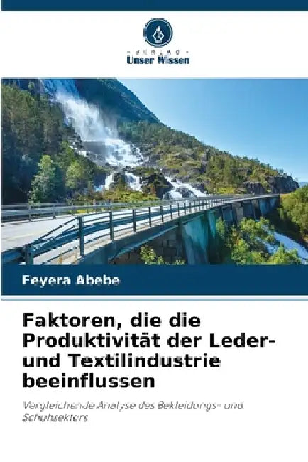 Faktoren, die die Produktivität der Leder- und Textilindustrie beeinflussen by Feyera Abebe