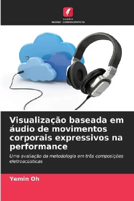 Visualização baseada em áudio de movimentos corporais expressivos na performance by Yemin Oh