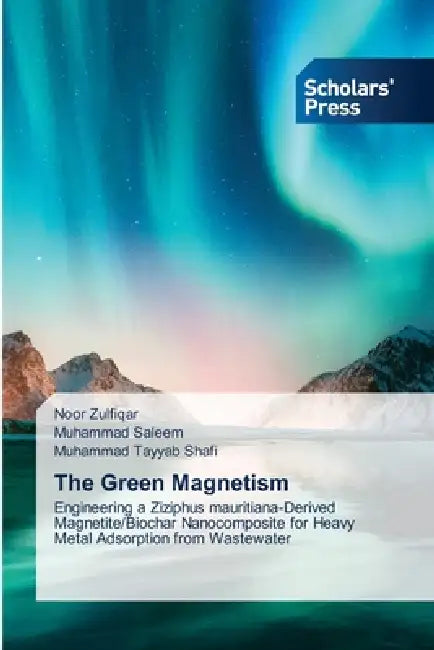The Green Magnetism by Noor Zulfiqar, Muhammad Saleem, Muhammad Tayyab Shafi