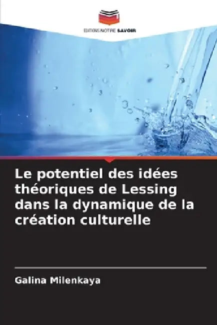 Le potentiel des idées théoriques de Lessing dans la dynamique de la création culturelle by Galina Milenkaya