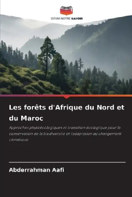 Les forêts d'Afrique du Nord et du Maroc by Abderrahman Aafi