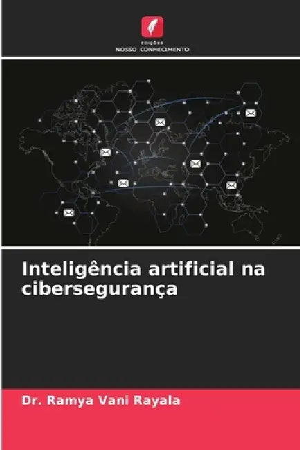 Inteligência artificial na cibersegurança by Ramya Vani Rayala