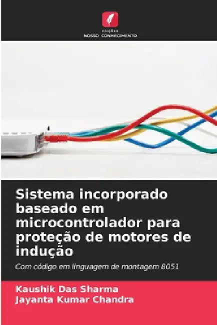 Sistema incorporado baseado em microcontrolador para proteção de motores de indução by Kaushik Das Sharma, Jayanta Kumar Chandra