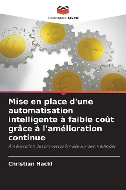 Mise en place d'une automatisation intelligente à faible coût grâce à l'amélioration continue by Christian Hackl