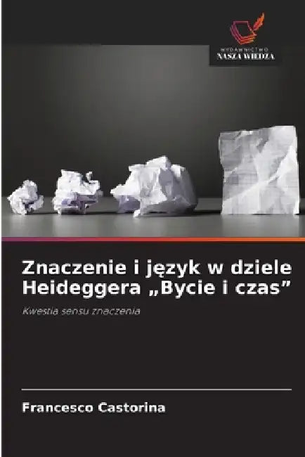 Znaczenie i język w dziele Heideggera "Bycie i czas" by Francesco Castorina