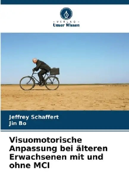 Visuomotorische Anpassung bei älteren Erwachsenen mit und ohne MCI by Jeffrey Schaffert, Jin Bo