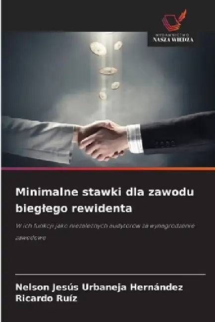 Minimalne stawki dla zawodu bieglego rewidenta by Nelson Jesús Urbaneja Hernández, Ricardo Ruíz