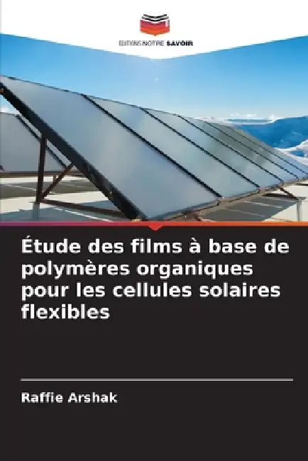 Étude des films à base de polymères organiques pour les cellules solaires flexibles by Raffie Arshak
