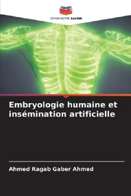 Embryologie humaine et insémination artificielle by Ahmed Ragab Gaber Ahmed