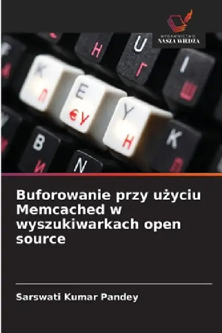 Buforowanie przy użyciu Memcached w wyszukiwarkach open source by Sarswati Kumar Pandey