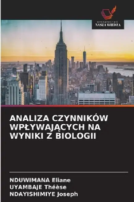 Analiza Czynników WplywajĄcych Na Wyniki Z Biologii by Nduwimana Eliane, Uyambaje Théèse, Ndayishimiye Joseph