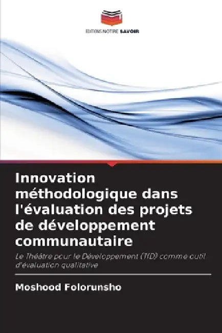 Innovation méthodologique dans l'évaluation des projets de développement communautaire by Moshood Folorunsho