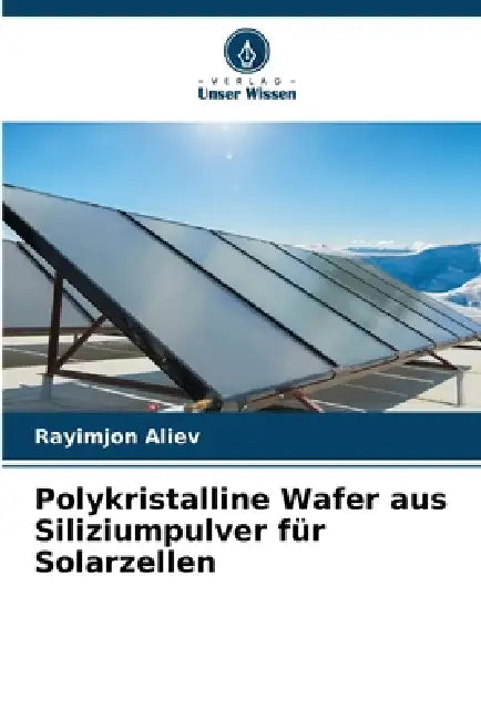 Polykristalline Wafer aus Siliziumpulver für Solarzellen by Rayimjon Aliev