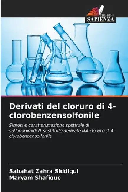 Derivati del cloruro di 4-clorobenzensolfonile by Sabahat Zahra Siddiqui, Maryam Shafique